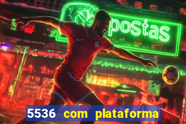 5536 com plataforma de jogos